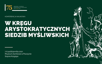 Konferencja naukowa „W kręgu arystokratycznych siedzib myśliwskich”