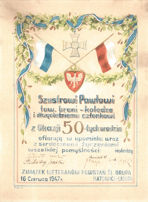 Karta z życzeniami z okazji 50. urodzin Pawła Szustera
od kolegów ze Związku Weteranów Powstań Śląskich
Grupa Katowice-Ligota, 16 czerwca 1947 r.