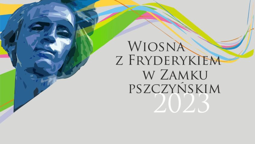 Wiosna z Fryderykiem w Zamku pszczyńskim 2023