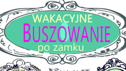 Wakacyjne Buszowanie po Zamku 2026